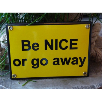 Emaille bord 'Be nice or go away'